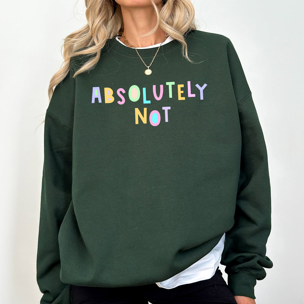 Absolutely Not Positivity Sarcastic Encouraging Mindset Affirmations For Mental Health Awareness Sweatshirt