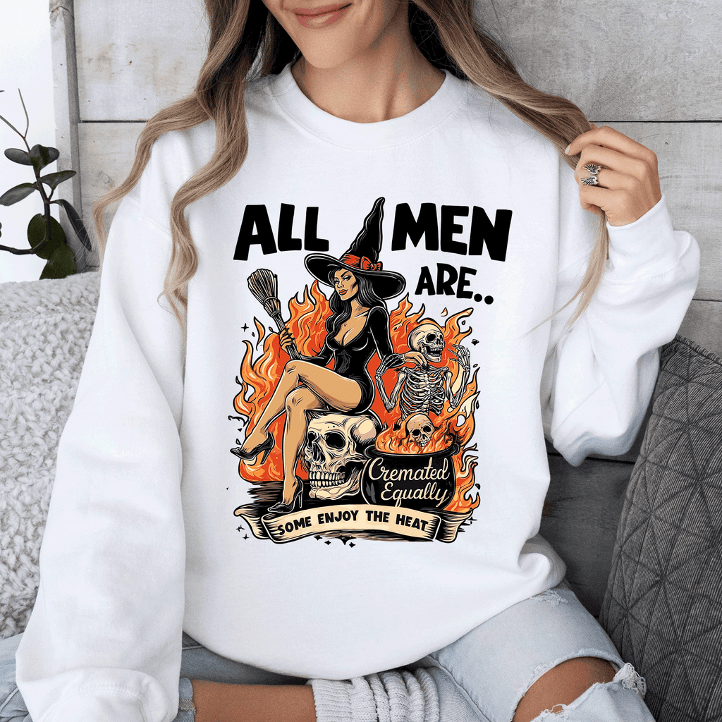 All Men Are Cremated Equally Witch Halloween Feminist Sarcastic Concept Sweatshirt