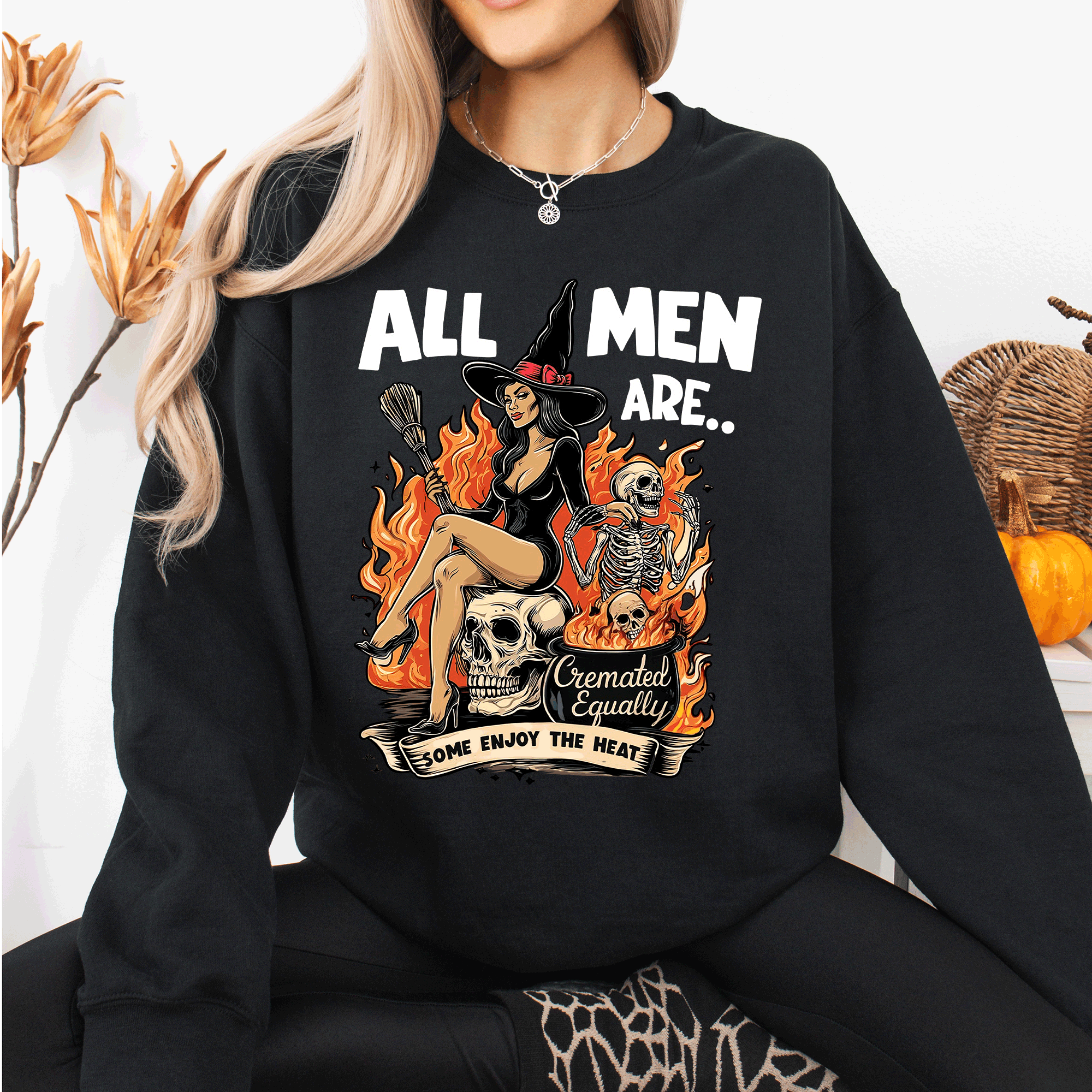 All Men Are Cremated Equally Witch Halloween Feminist Sarcastic Concept Sweatshirt