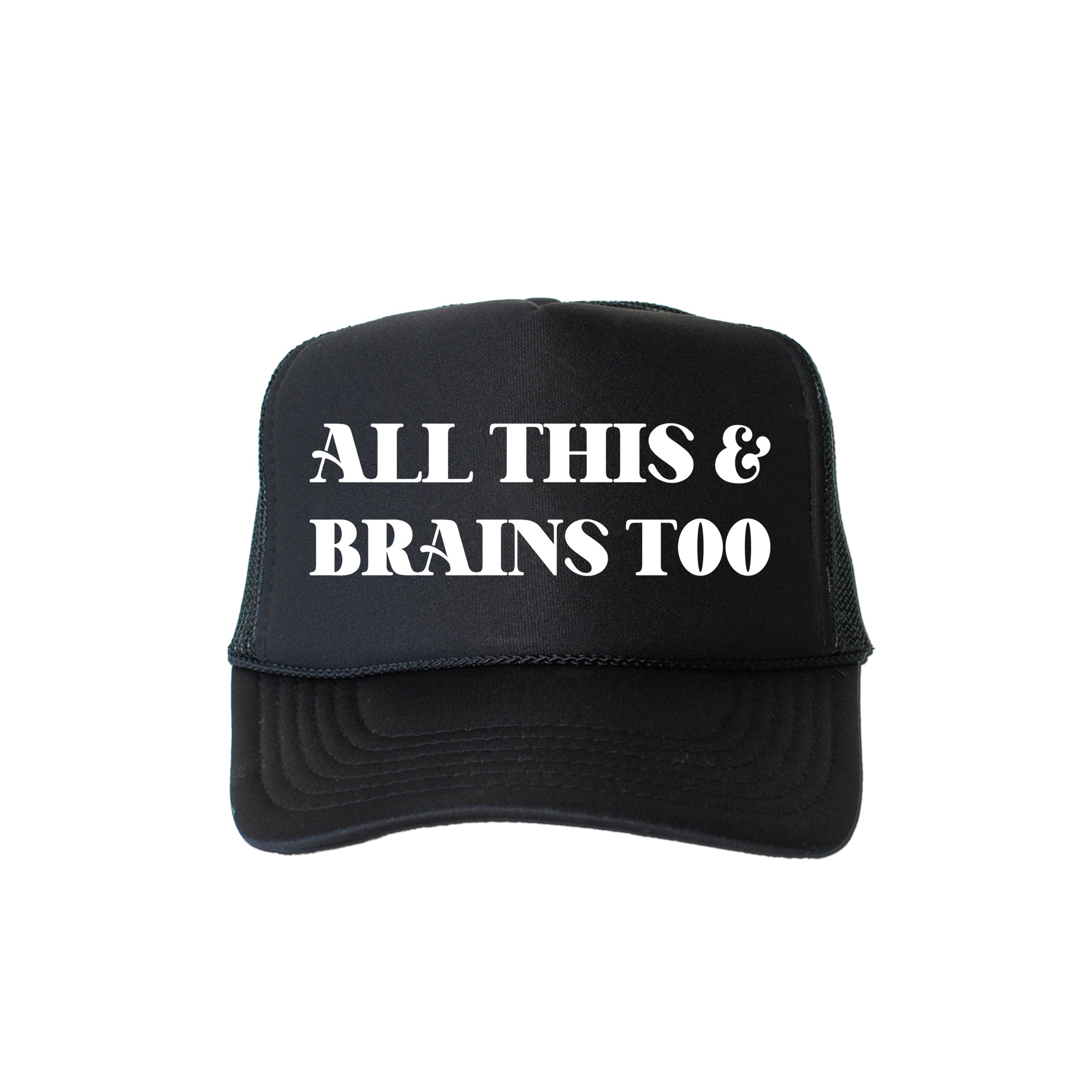 All This and Brains Too Sassy Witty Sarcastic Snarky Nerdy Humor Lover Trucker Hat