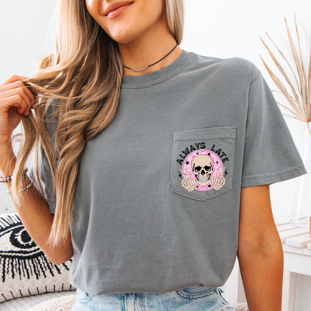 Always Late Skeleton Mood Vibe Pocket Edition Deluxe For Night Owls Comfort Colors Tee