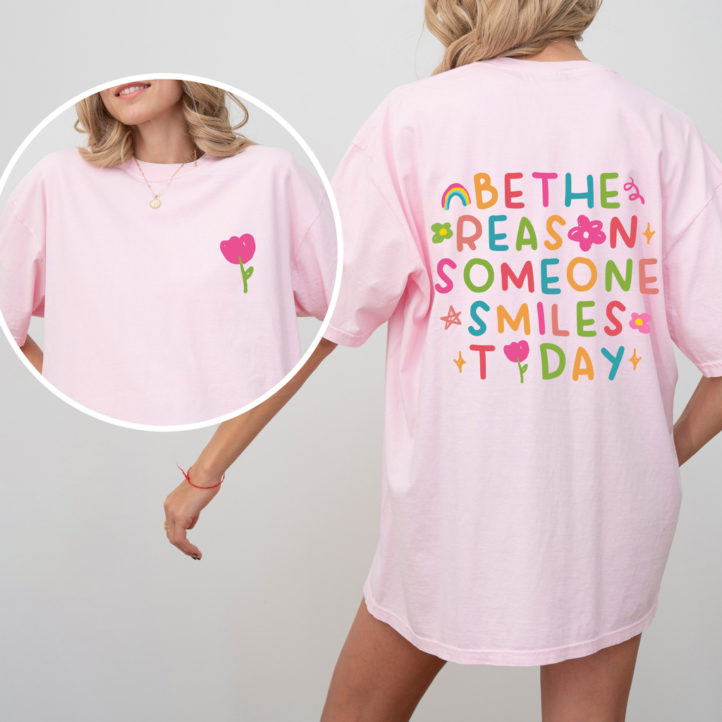 Be The Reason Someone Smiles Today Front And Back Mental Health Positivity Comfort Colors Tee