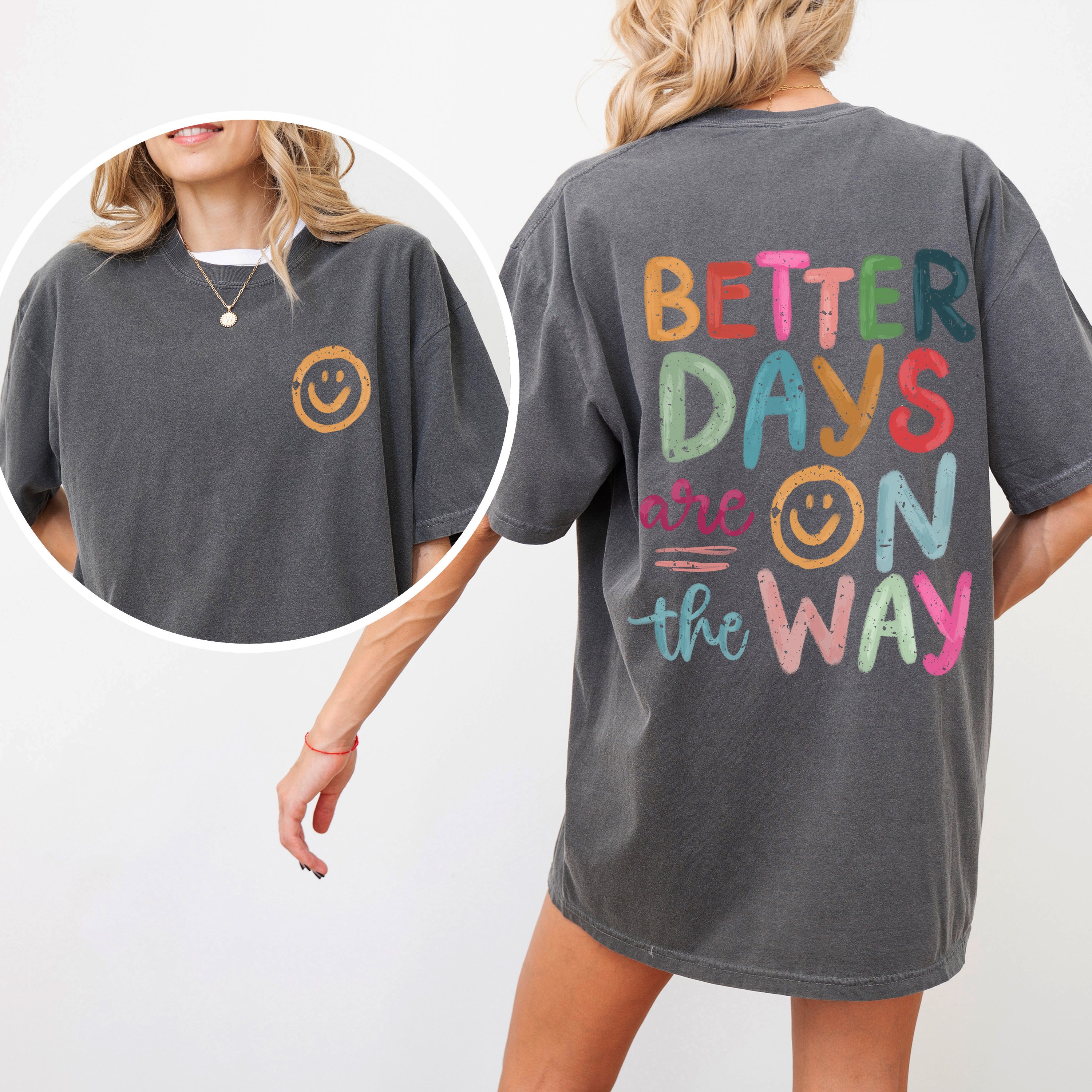 Better Days Are On The Way Mental Health Positivity Front And Back Comfort Colors Tee