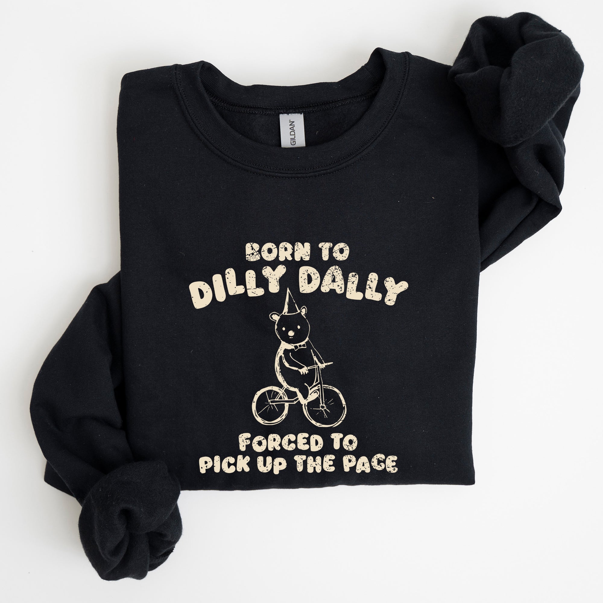 Born To Dilly Dally Bear Meme Sweatshirt