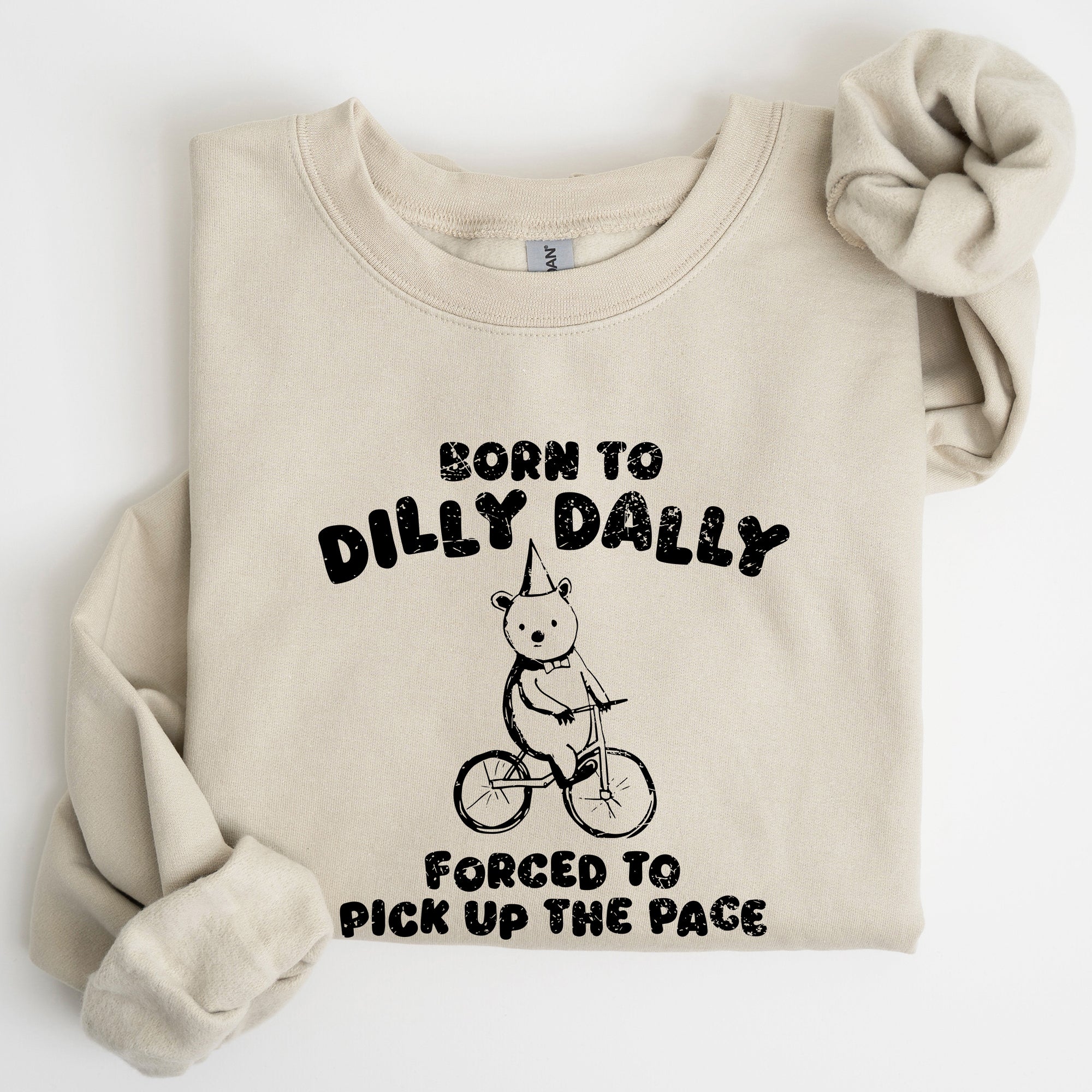 Born To Dilly Dally Bear Meme Sweatshirt
