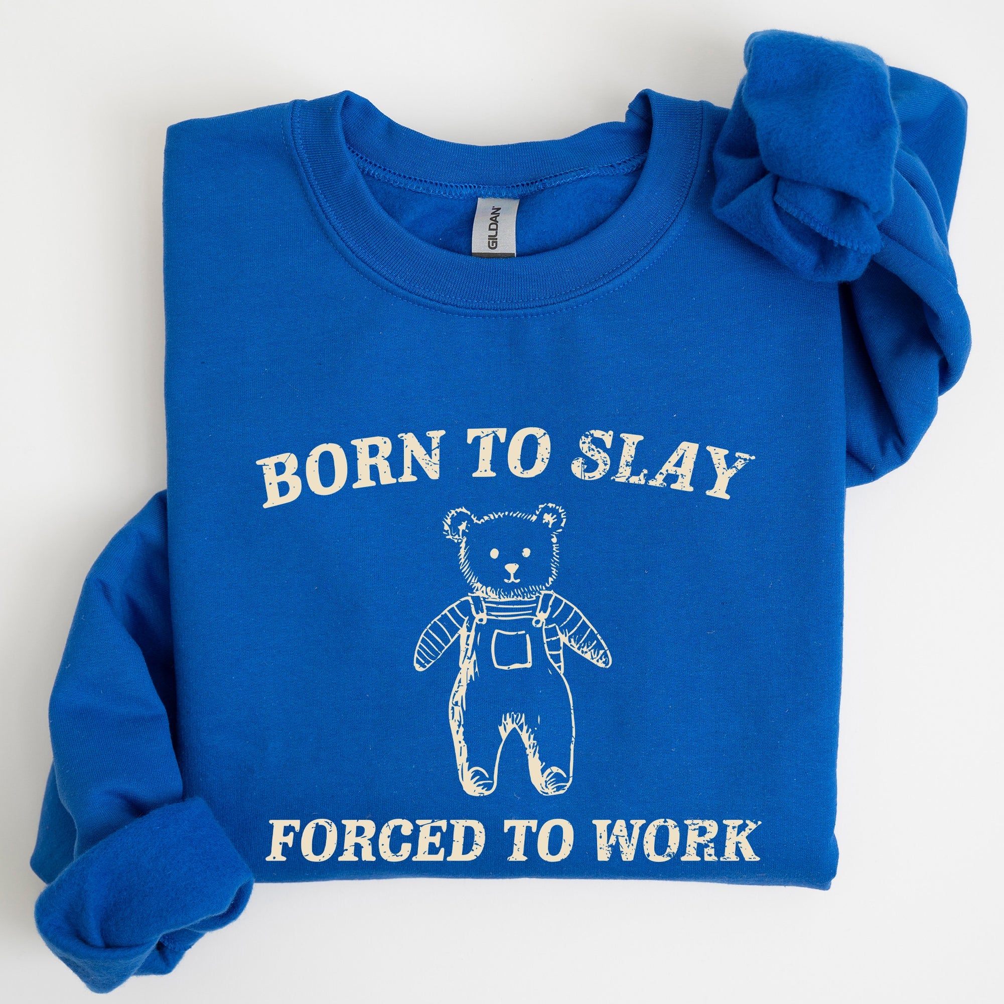 Born To Slay Forced To Work Bear Meme Aesthetic Funny Bear Meme Edition Graphic Sweatshirt