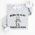 Born To Slay Forced To Work Bear Meme Aesthetic Funny Bear Meme Edition Graphic Sweatshirt