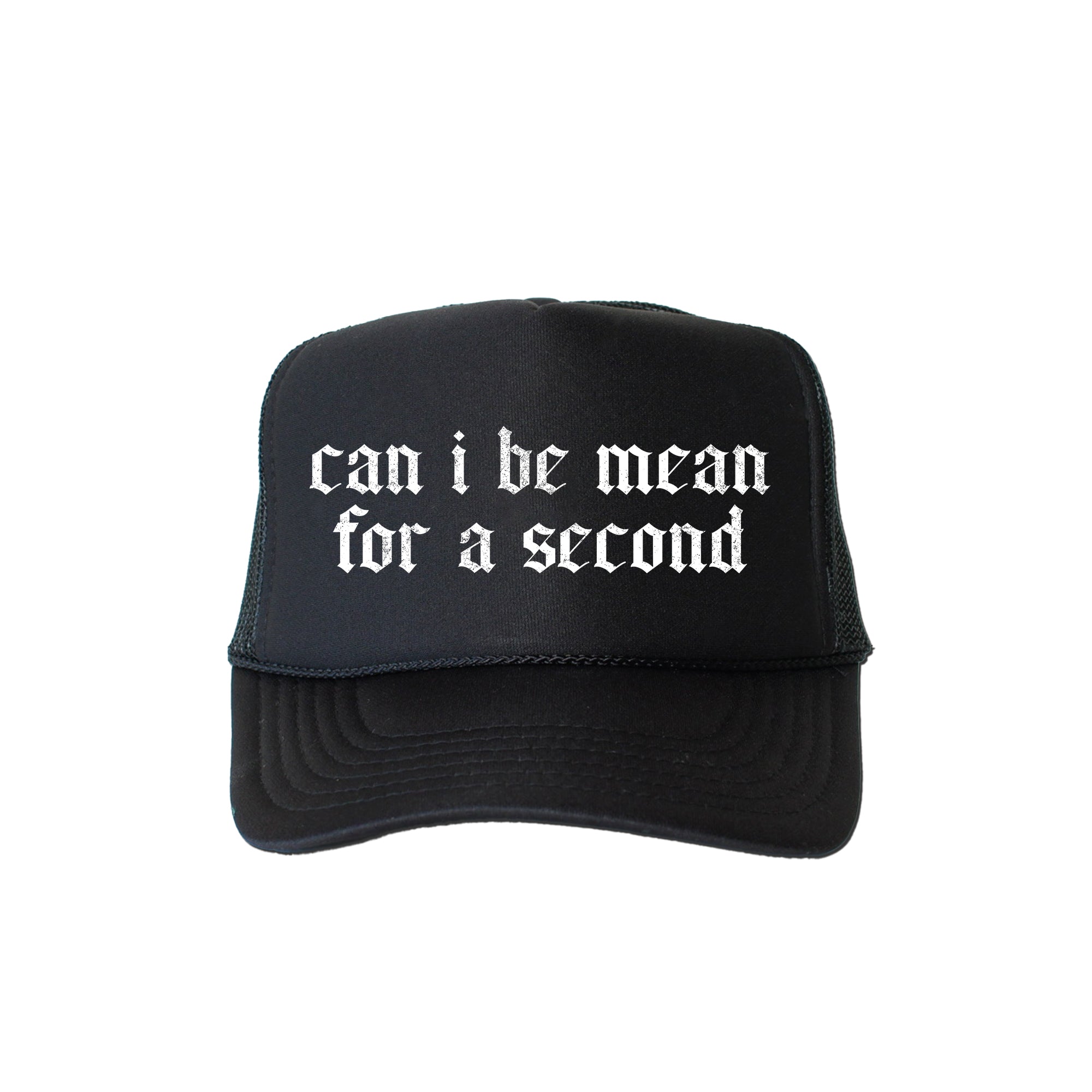 Can I Be Mean For A Second Bold Sassy Humorous Quote For Bold Attitude Trucker Hat