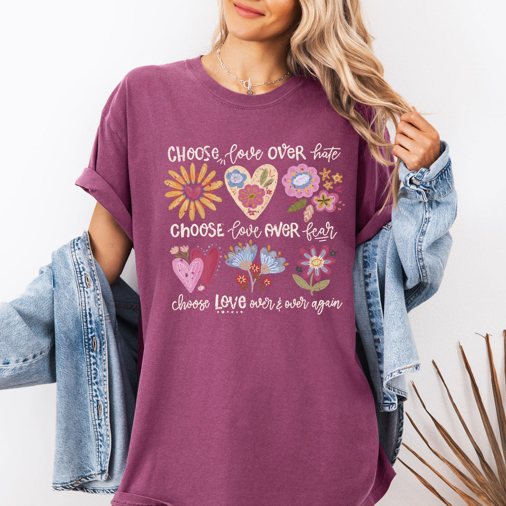 Choose Love Over Hate, Choose Love Over Fear, Choose Love Flowers Positivity Mental Health Comfort Colors Tee