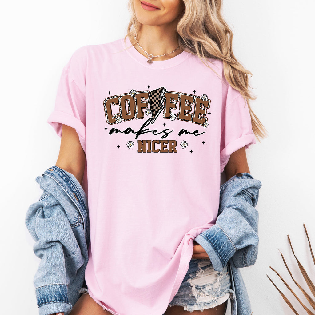 Coffee Makes Me Nicer Coffee Lover Caffeine Espresso Positive Vibes Daily Brew Motivation Comfort Colors Tee