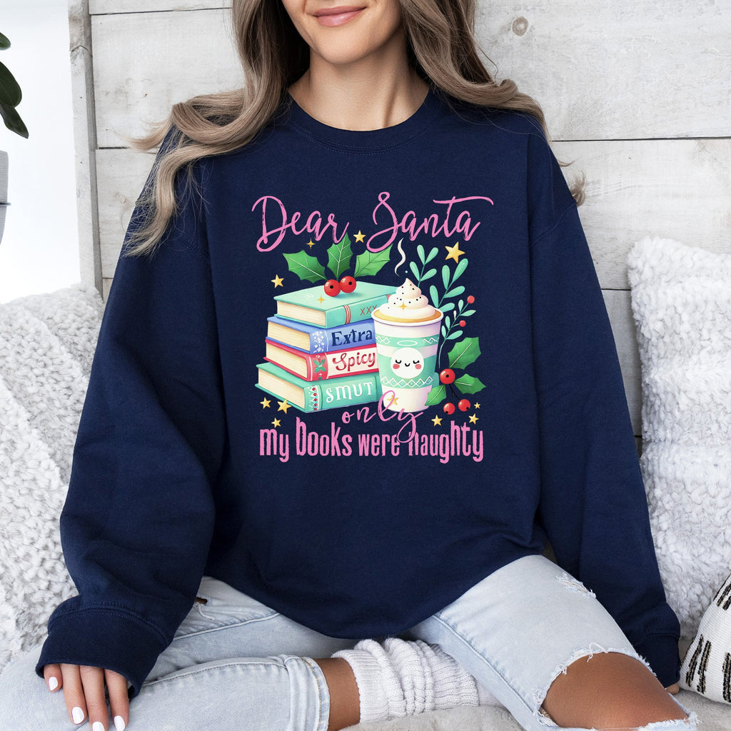 Dear Santa, My Books Were Naughty BookTok Christmas Quote Sweatshirt Book Lovers