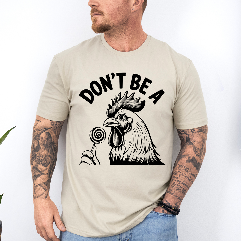 Don't Be A Cock Sucker, Chicken Humor For Dads And The Guys Who Appreciate Crude Laughs In Everyday Life Graphic Tee