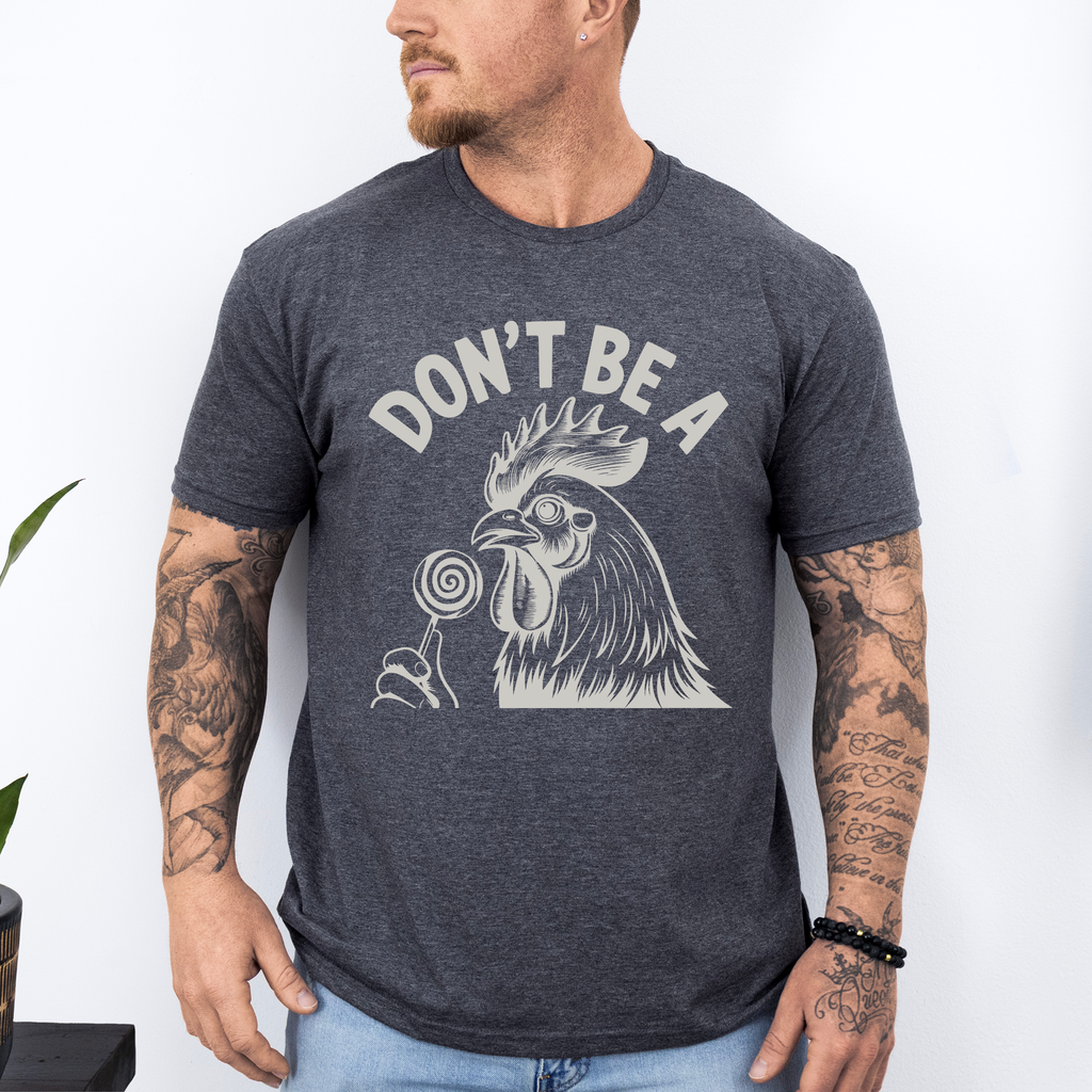 Don't Be A Cock Sucker, Chicken Humor For Dads And The Guys Who Appreciate Crude Laughs In Everyday Life Graphic Tee