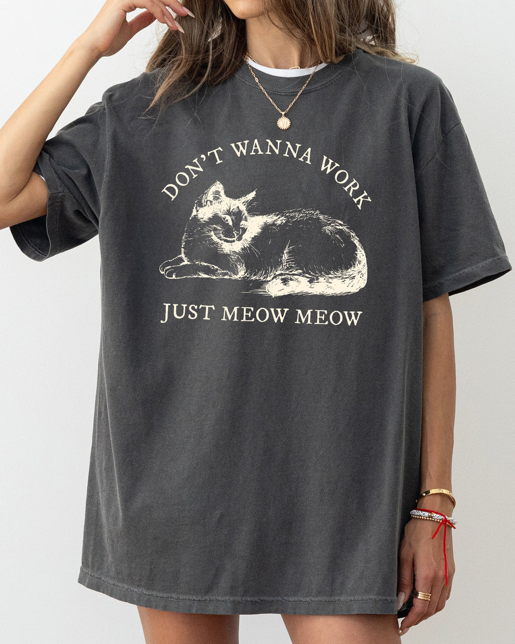 Don't Wanna Work, Just Meow Meow Cat Lover Funny Sarcastic Graphic Comfort Colors Tee