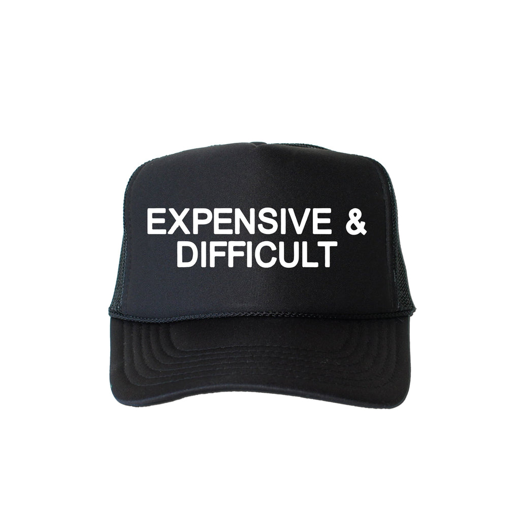 Expensive and Difficult, Sassy, Funny Quotes For Bold Personalities Who Speak Their Minds, Unapologetic Trucker Hat