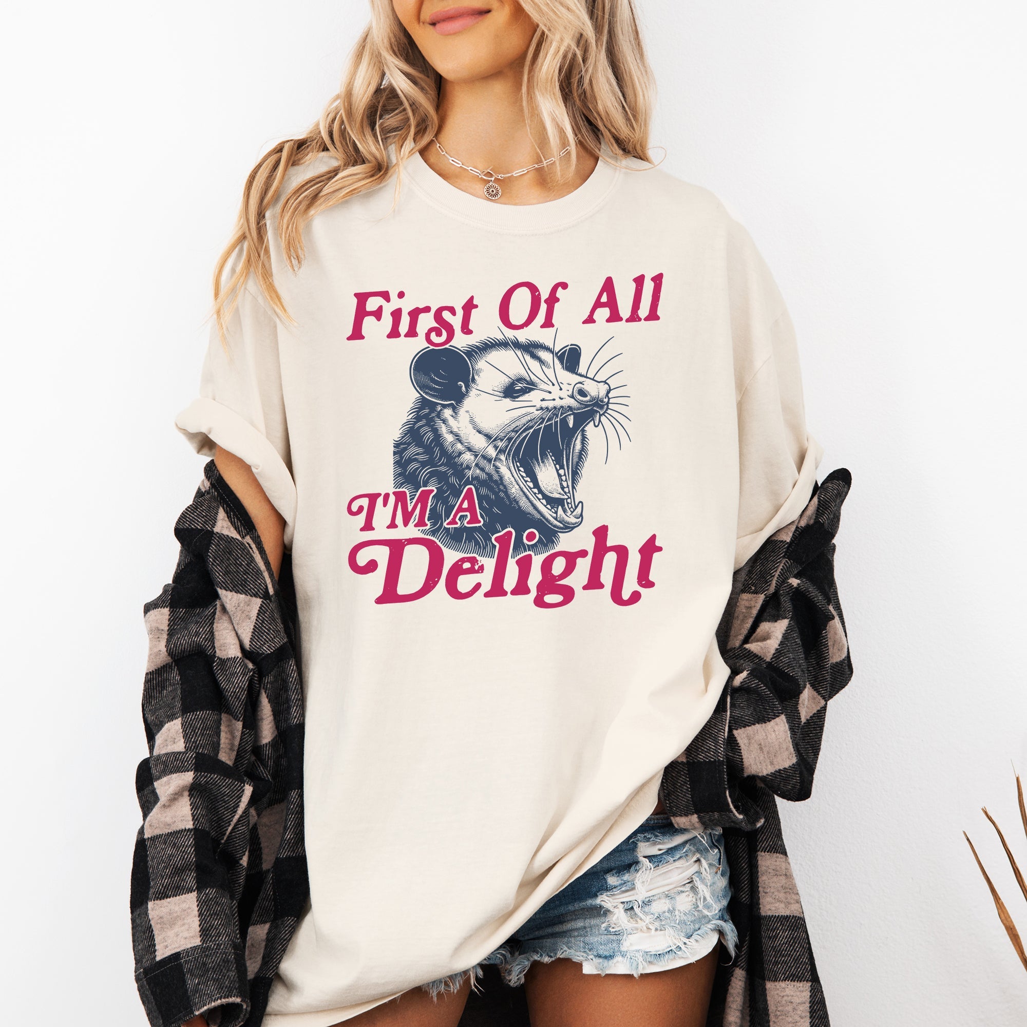 First Of All I'm A Delight Possum Comfort Colors Tee