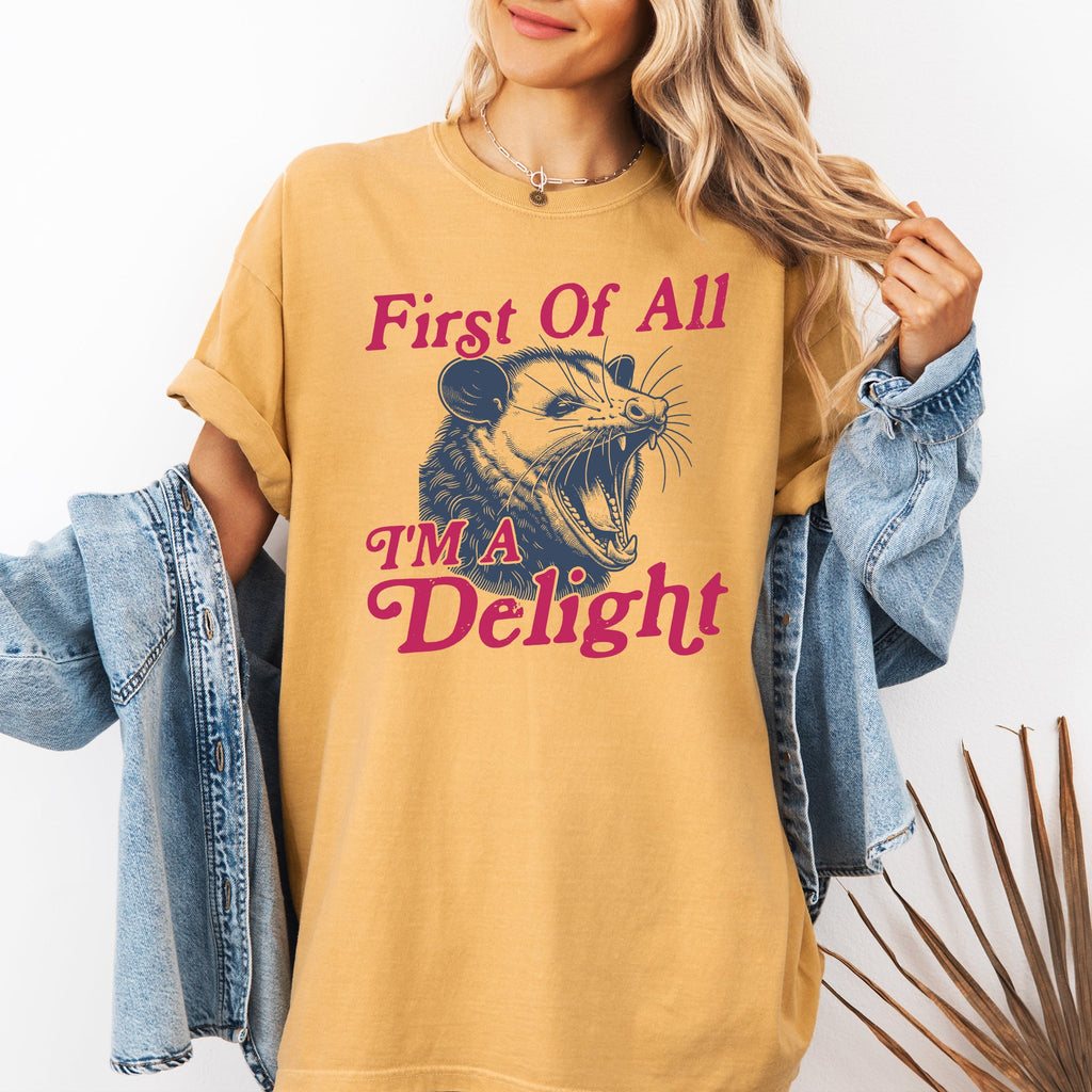 First Of All I'm A Delight Possum Comfort Colors Tee
