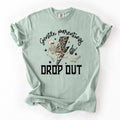 Gentle Parenting Drop Out Mama Mother's Day Choice Statement For Bold Moms Comfort Colors Tee