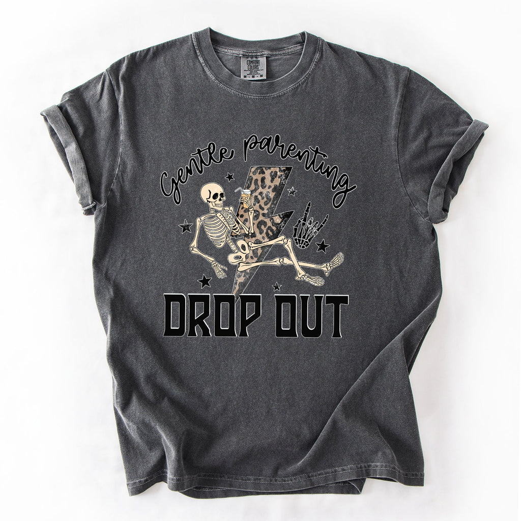 Gentle Parenting Drop Out Mama Mother's Day Choice Statement For Bold Moms Comfort Colors Tee