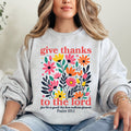 Give Thanks To The Lord Floral Christian Psalm Religious Artful Faith Quote Sweatshirt