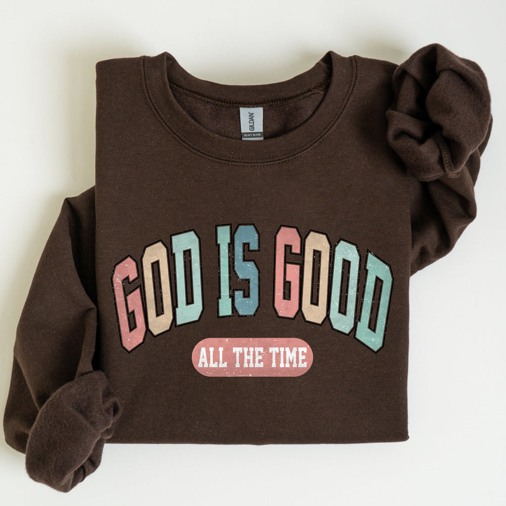 God Is Good All The Time Christian Gospel Praise Faith Prayer Hope Strength Sweatshirt