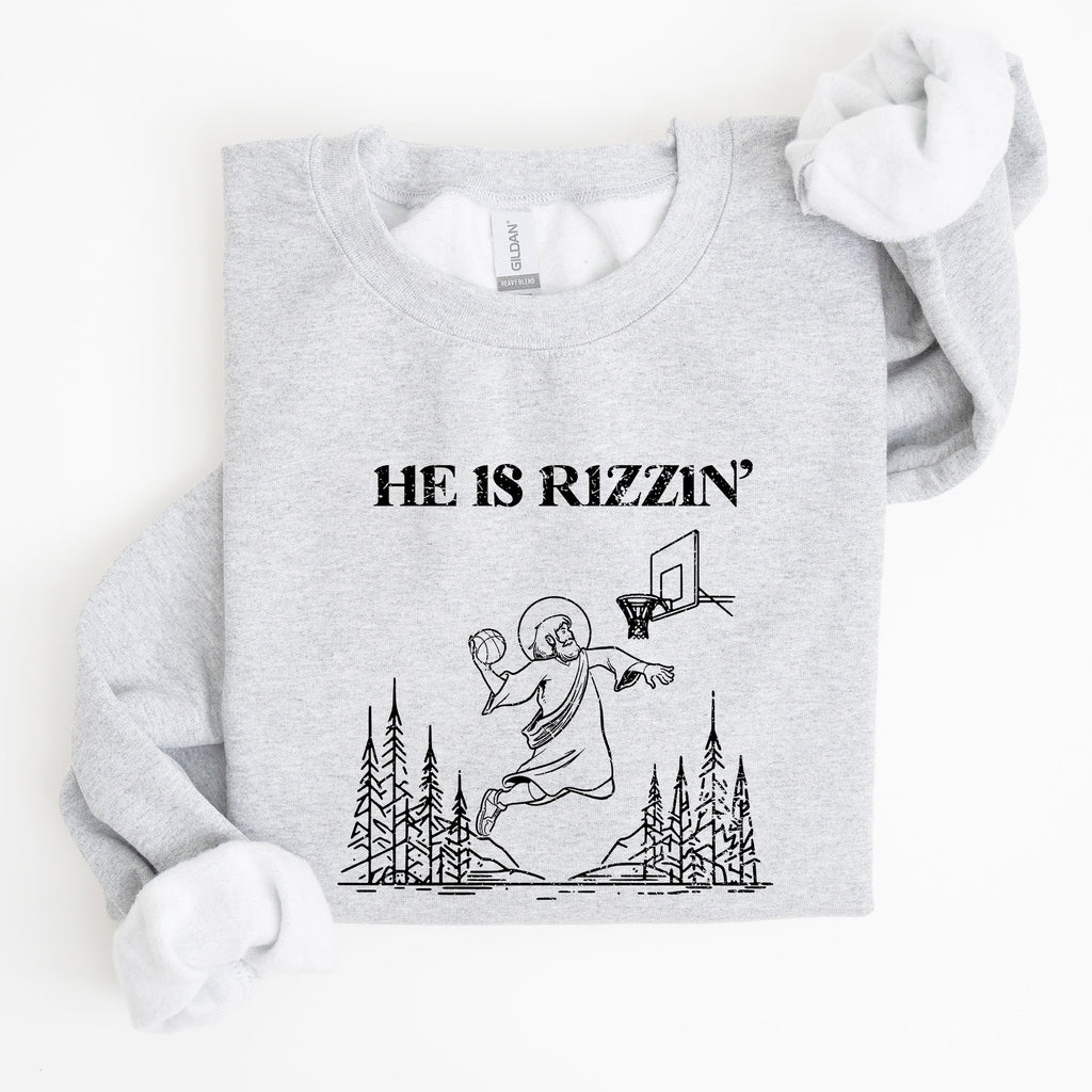 He Is Rizzin Basketball Jesus Easter Humorous Hoop Faithful Inspirational Quote Sweatshirt