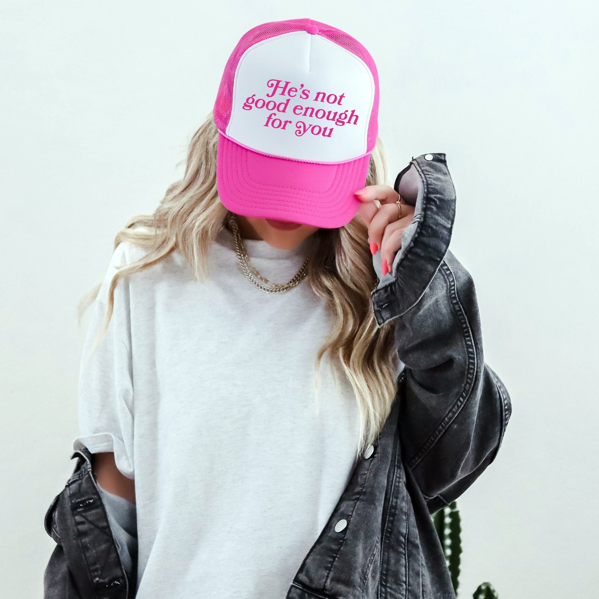 Bright Pink He's Not Good Enough for You Bold Statement Slogan Limited Edition Trucker Hat