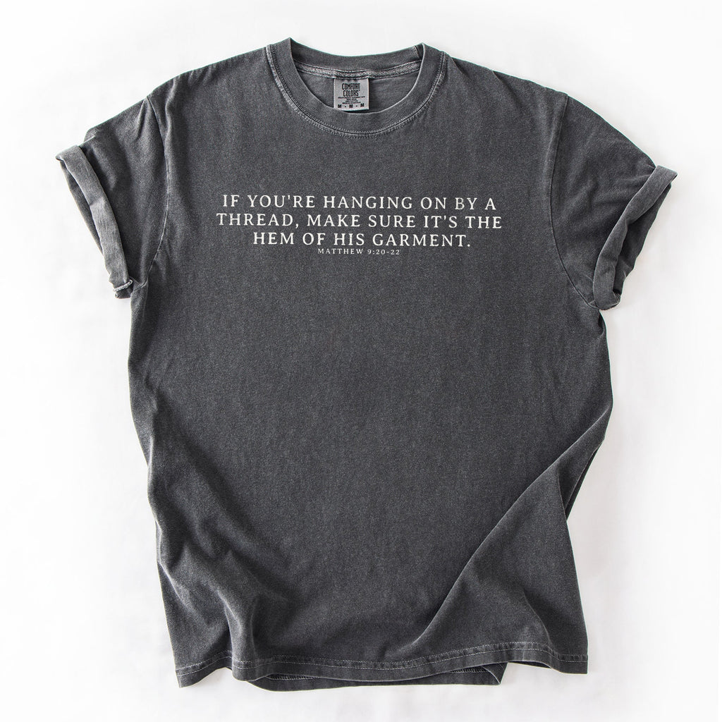 Hem Of His Garment Faith Gospel Jesus Victory Scripture Quote Comfort Colors Tee