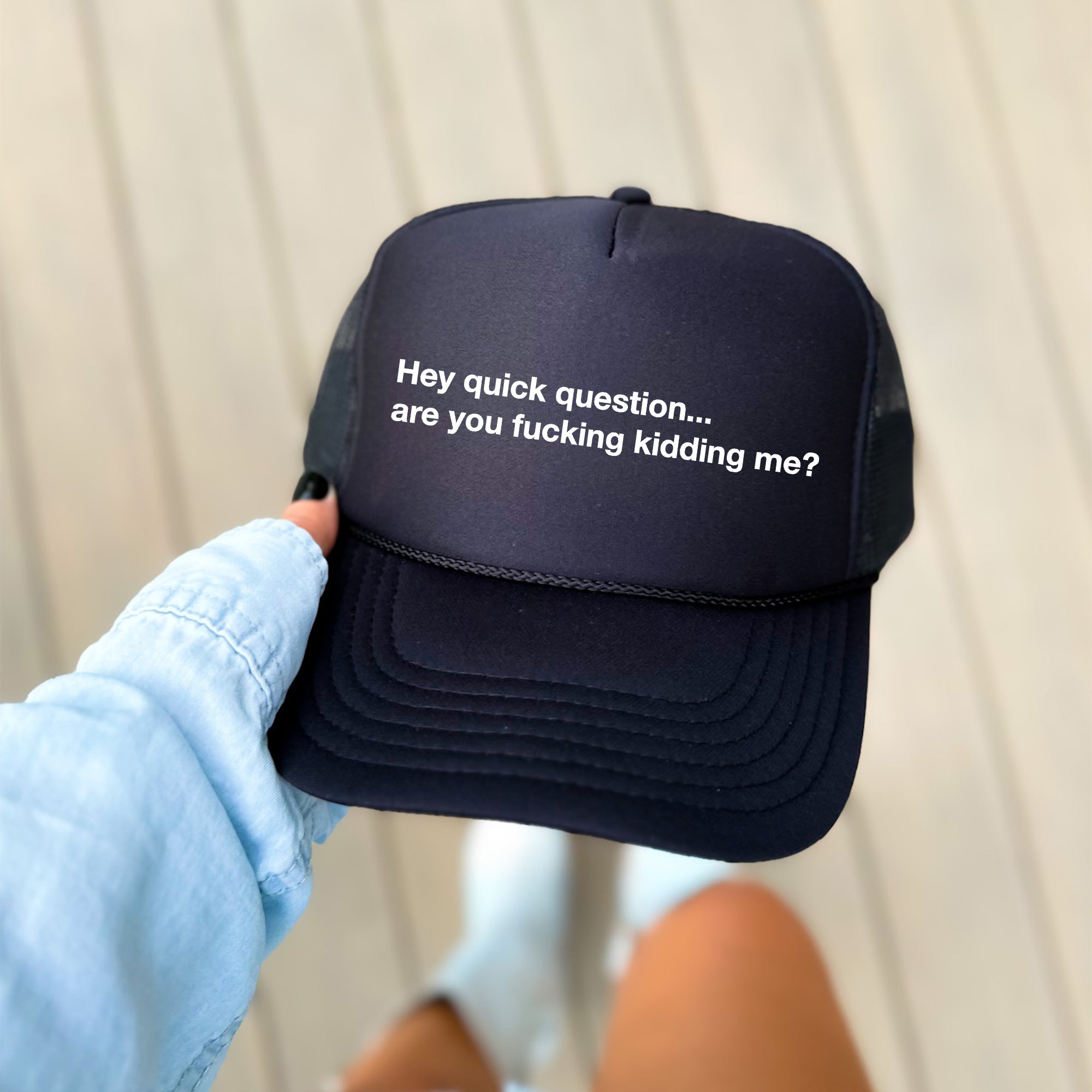 Hey Quick Question, Are You Kidding Me, Sassy, Funny Graphic Trucker Hat
