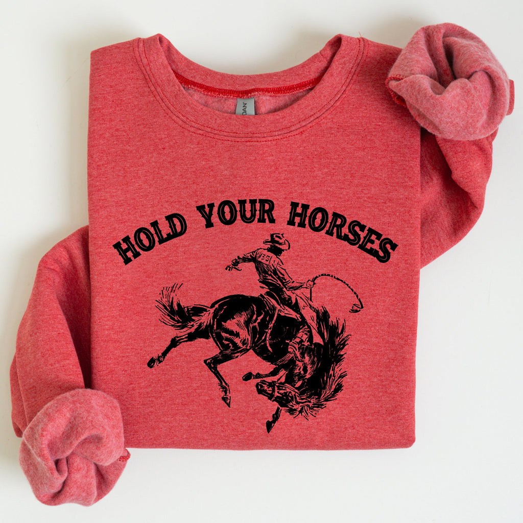 Hold Your Horses, Rodeo, Cowboy, Western Cowgirl Sweatshirt