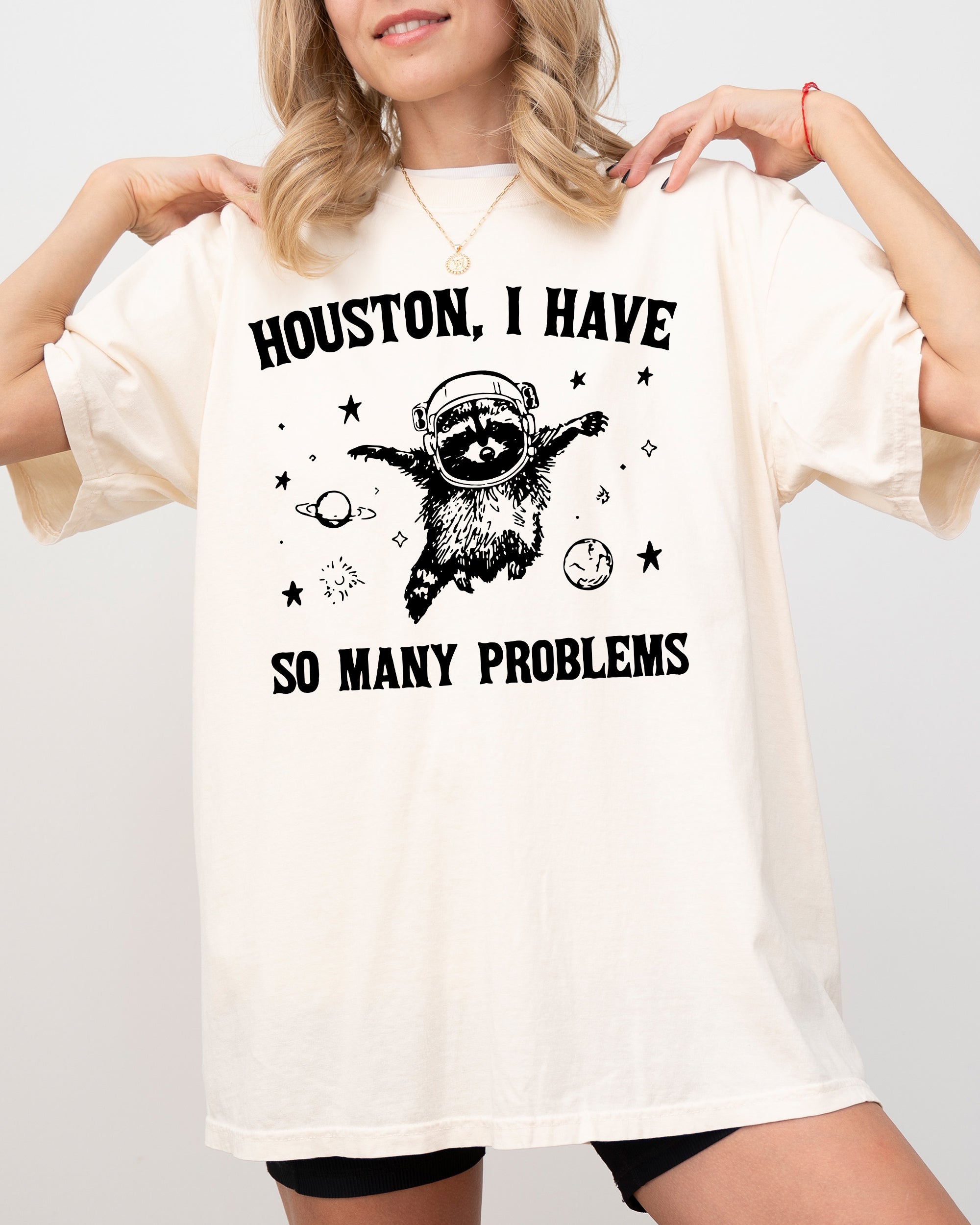 Houston, I Have Many Problems Raccoon Astronaut NASA Meme Space Adventure Edition Comfort Colors Tee
