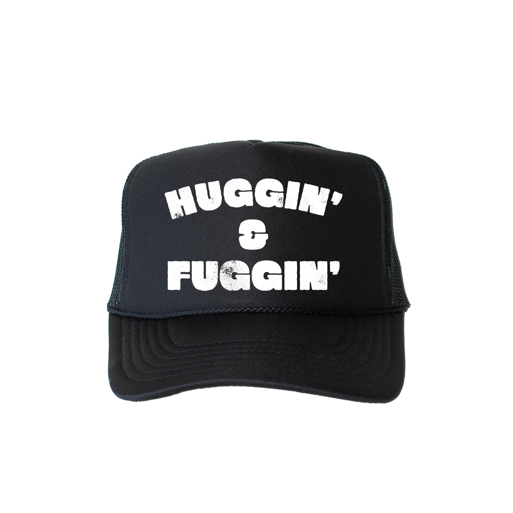Huggin and Fuggin Sassy Funny Bold Attitude Statement for Bold Personalities Everywhere Trucker Hat