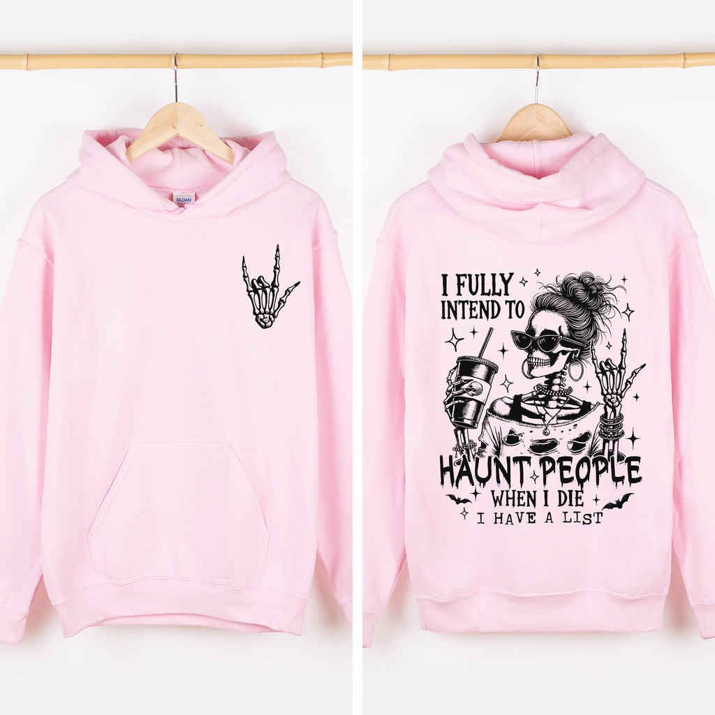 I Fully Intend To Haunt People When I Die, I Have A List Skeleton Graphic Hoodie