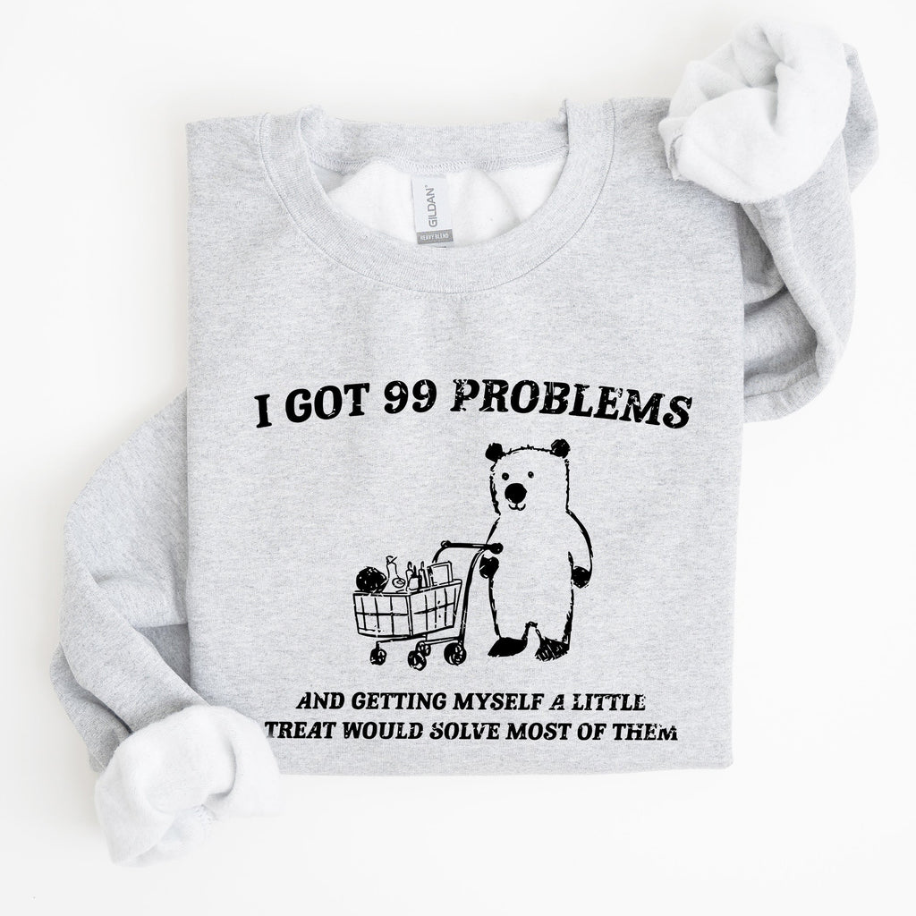 I Got 99 Problems Bear Classic Graphic Cozy Everyday Wear And Street Style Sweatshirt
