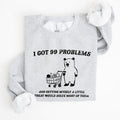 I Got 99 Problems Bear Classic Graphic Cozy Everyday Wear And Street Style Sweatshirt