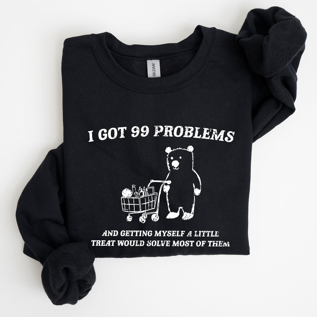 I Got 99 Problems Bear Classic Graphic Cozy Everyday Wear And Street Style Sweatshirt