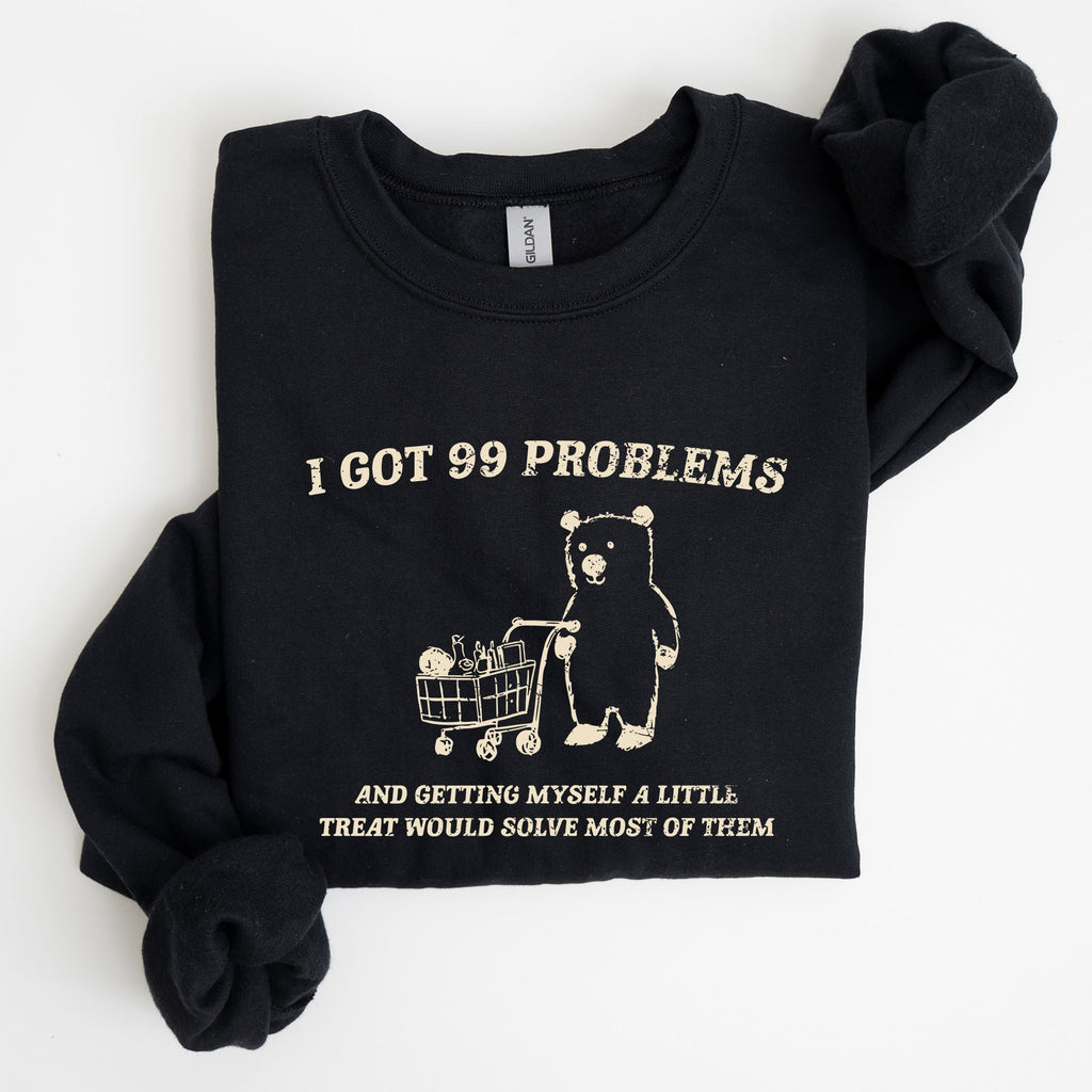 I Got 99 Problems Snack Bear Meme A Playful Pop Culture Reference Limited Edition Sweatshirt