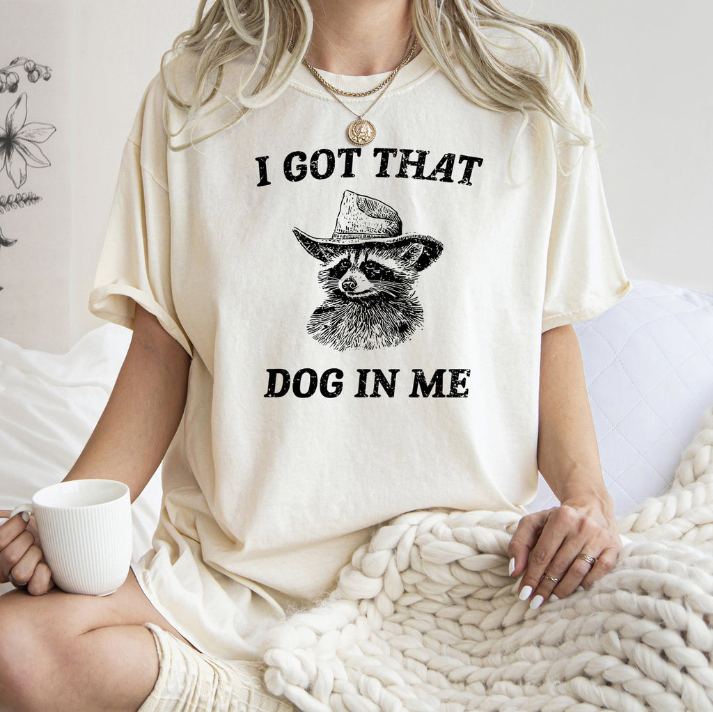 I Got That Dog In Me Raccoon Meme Edition Mischief And Meme Humor Comfort Colors Tee