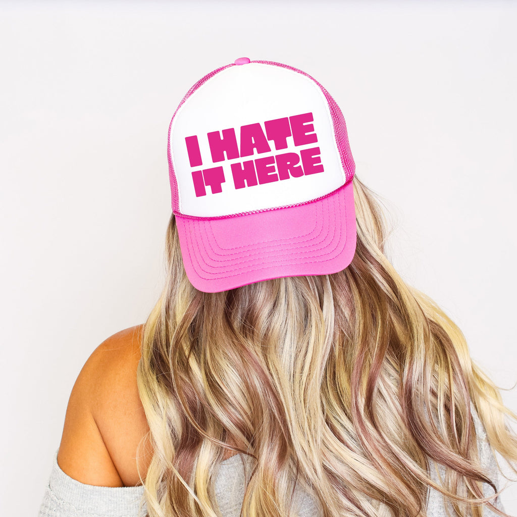 I Hate It Here Sassy Funny Snarky Attitude Quote That Will Turn Heads Everywhere Snapback Trucker Hat