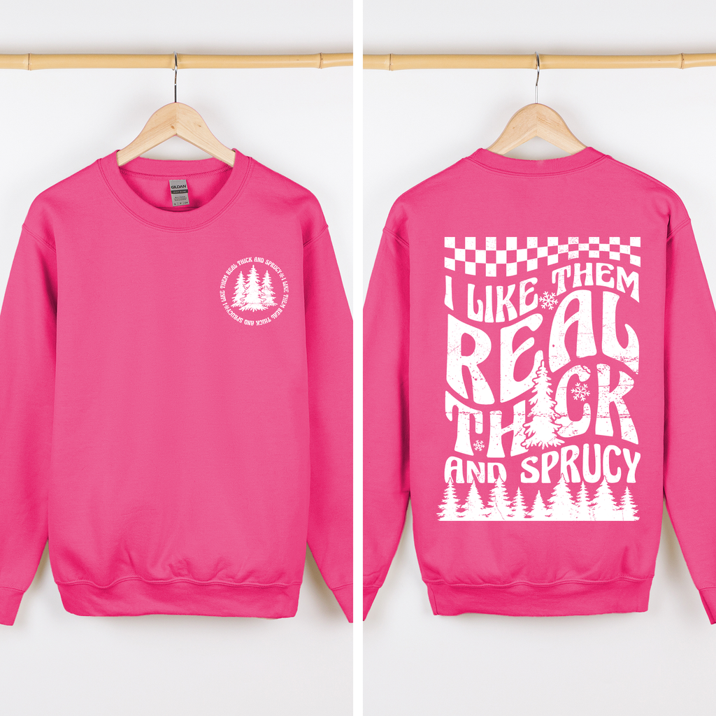 I Like Them Real Thick And Sprucy Front And Back Christmas Movie Retro Sweatshirt