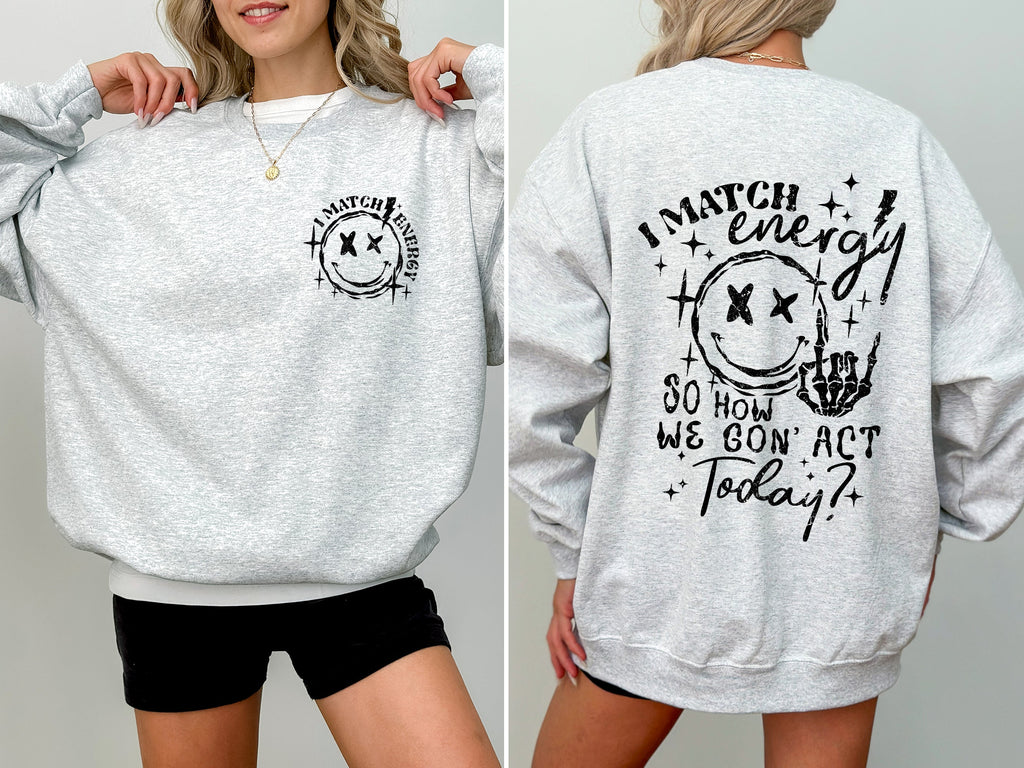 I Match Energy, How We Going To Act, Skeleton, Smiley Graphic Art Edition Sweatshirt