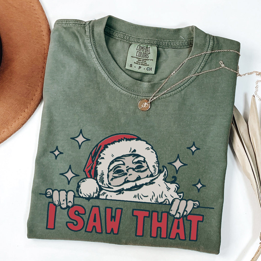 I Saw That Christmas Santa Presents Funny Holiday Quote Graphic Comfort Colors Tee
