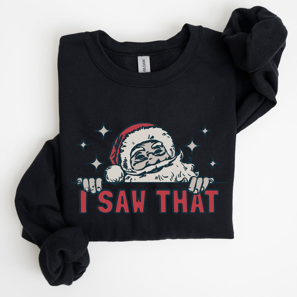 I Saw That Christmas Santa Presents Cozy Holiday Humor Festive Winter Cheer Family Night Sweatshirt