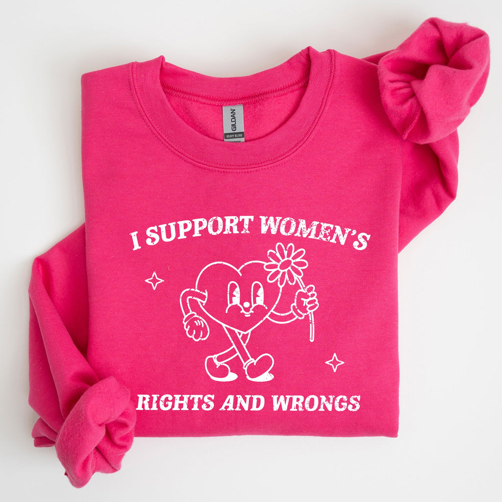 I Support Women's Rights And Wrongs Feminist Statement About Equality And Empowerment Sweatshirt