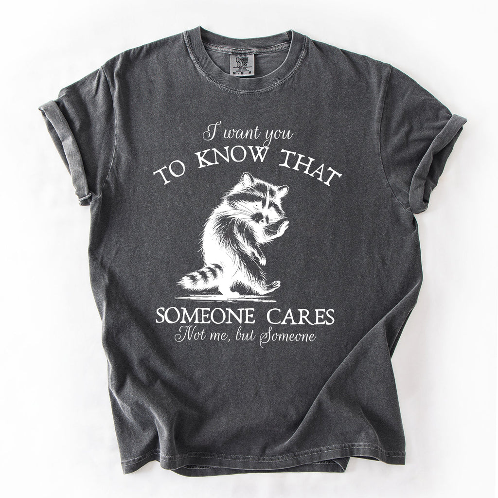 I Want You To Know That Someone Cares Raccoon Mental Health Awareness Comfort Colors Tee