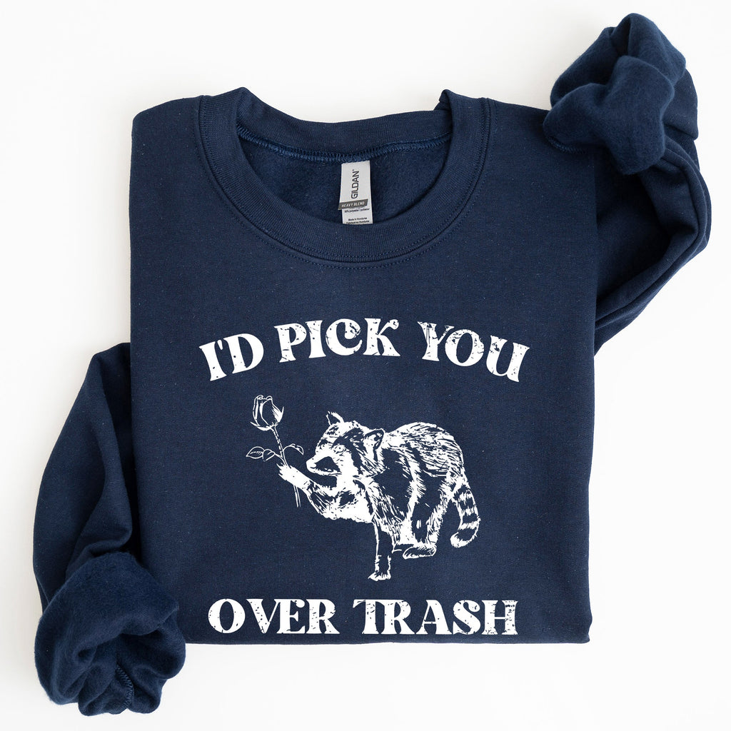 I'd Pick You Over Trash, Raccoon Graphic Sweatshirt