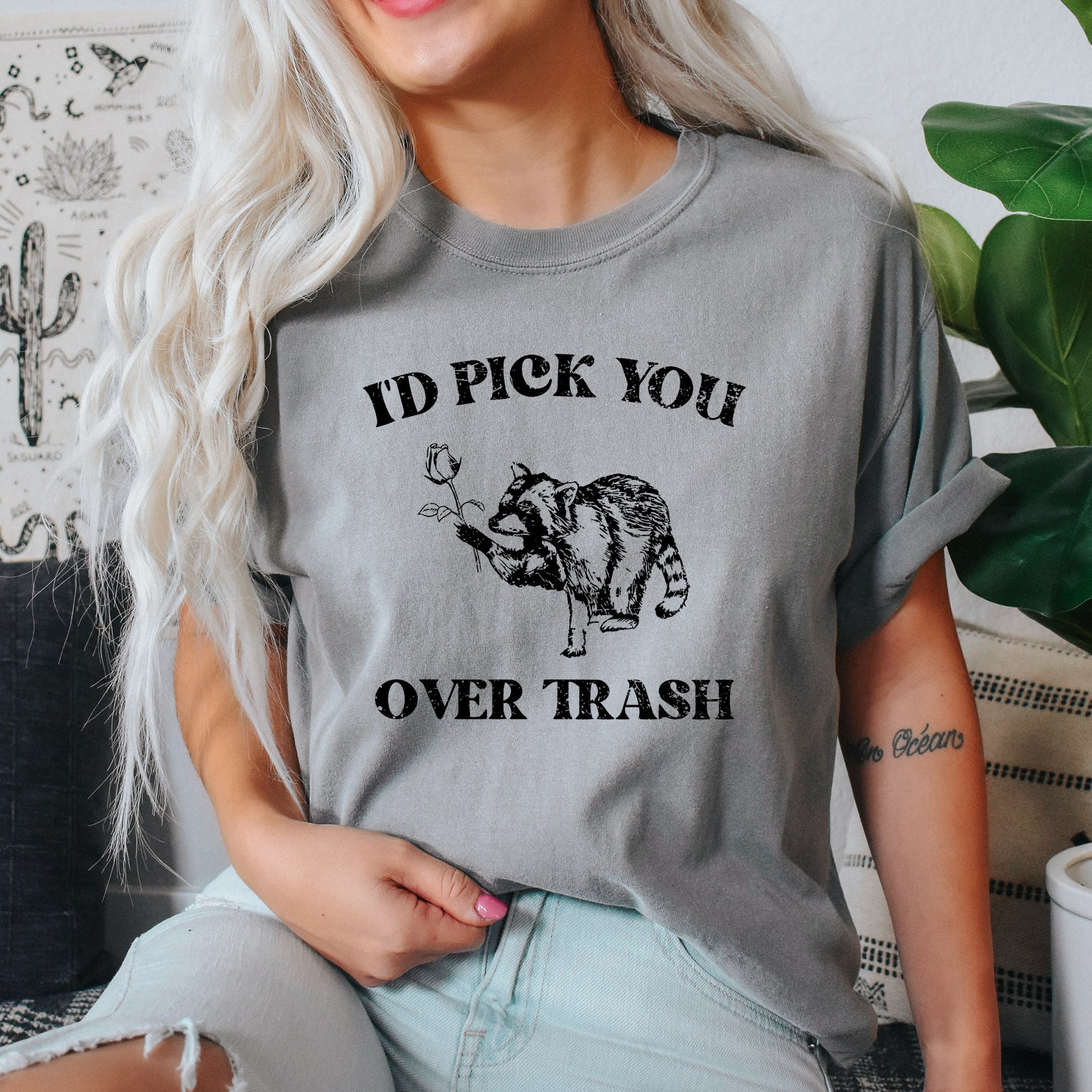 I'd Pick You Over Trash Raccoon Meme For Fans Of Mischief And Sass Comfort Colors Tee