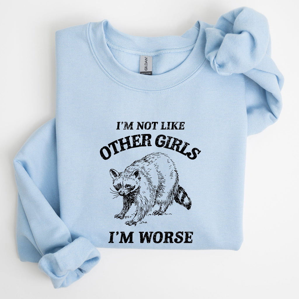 I'm Not Like Other Girls Raccoon Meme Humor Graphic Premium Limited Edition Sweatshirt
