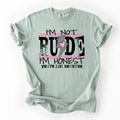 I'm Not Rude, I'm Honest, You're Just Sensitive, Funny, Sarcastic, Sassy Comfort Colors Tee