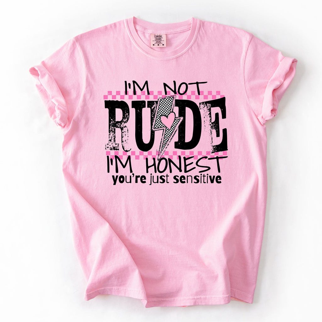 I'm Not Rude, I'm Honest, You're Just Sensitive, Funny, Sarcastic, Sassy Comfort Colors Tee
